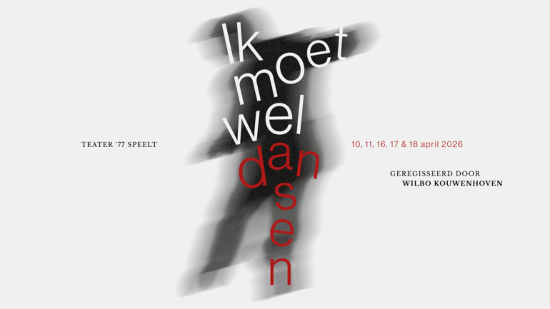 Teater '77 speelt Ik Moet Wel Dansen in april 2026